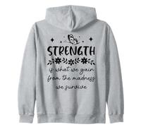 Strength is What We Gain from The Madness We Survive Sudadera con Capucha