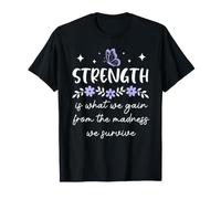 Strength is What We Gain from The Madness We Survive Women Camiseta