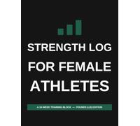Strength Log For Female Athletes: A 16-Week Progressive Overload Journal - Training Max Percentages, RPE, PR Trackers, and Optional Cycle Tracking (Nikaō Training Logs)