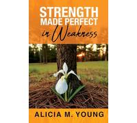 Strength Made Perfect in Weakness