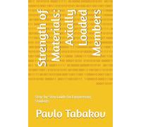 Strength of Materials: Axially Loaded Members: Step-by-Step Guide for Engineering Students (Strength / Mechanics of Materials: Step-by-Step Guide for Engineering Students)
