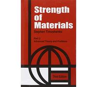 Strength of Materials, Part 2: Advanced Theory and Problems