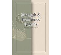 Strength & Resilience Quotes Vol. 1: InspoQuotes Series