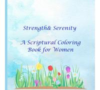 Strength & Serenity - A Scriptural Coloring book for Women