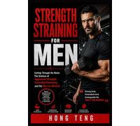 Strength Straining For Men: Cutting Through the Noise: The Science of Aggressive Strength, Controlled Hormones, and the Warrior Mindset