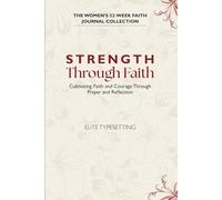 Strength Through Faith: Cultivating Faith and Courage Through Prayer and Reflection