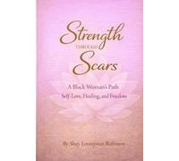Strength Through Scars Healing, Forgiveness, and the Power of Self-Love