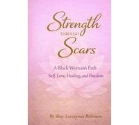 Strength Through Scars Healing, Forgiveness, and the Power of Self-Love