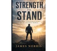 Strength to Stand: Living Daily in the Armor of God: