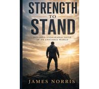 Strength to Stand: Living Daily in the Armor of God: