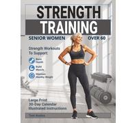 Strength Training For Senior Women Over 60: Strength Workouts to Support Bone Health, Build Muscle, and Maintain Healthy Weight (Strong & Ageless)