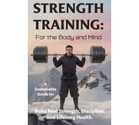 Strength Training: For the Body and Mind