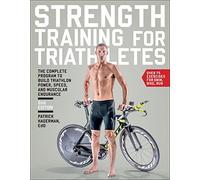 Strength Training for Triathletes: The Complete Program to Build Triathlon Power, Speed, and Muscular Endurance by Patrick Hagerman (10-Feb-2015) Paperback