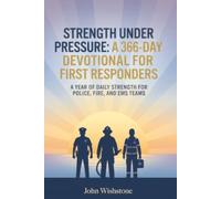 Strength Under Pressure: A 366-Day Devotional for First Responders: A Year Of Daily Strength For Police, Fire, And EMS Teams