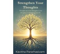 Strengthen Your Thoughts: Thoughts are roots, Strengthen Your Thoughts to Strengthen your life