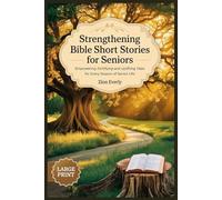 Strengthening Bible Short Stories for Seniors: Empowering, Fortifying and Uplifting Tales for Every Season of Senior Life