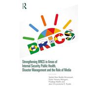 Strengthening BRICS in Areas of Internal Security, Public Health, Disaster Management and the Role of Media