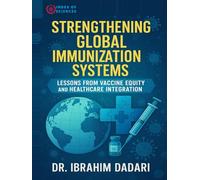 Strengthening Global Immunization Systems: Lessons From Vaccine Equity And Healthcare Integration