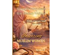 Strengthening Iman For Muslim Women Through Quran And Sunnah: A Spiritual Healing And Renewal Guide For Sabar and Tawakkul (Islamic Self-help and Spiritual Healing for Muslim Women Series)