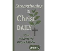 Strengthening in Christ daily: With prophetic declaration volume 2