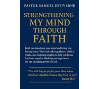 Strengthening My Mind Through Faith: No matter what season you’re in, this book will remind you that God’s peace is available to you every day. Your ... and your faith (7 Keys to Praying in Faith)