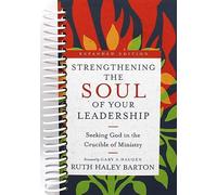Strengthening the Soul of Your Leadership: Seeking God in the Crucible of Ministry (Transforming Resources)