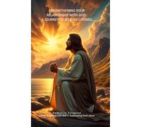 Strengthening Your Relationship With God: A Journey to Seek His Counsel