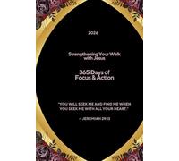 Strengthening Your Walk with Jesus: 365 Days of Focus and Action