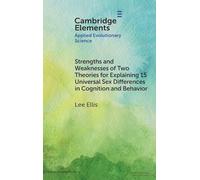 Strengths and Weaknesses of Two Theories for Explaining 15 Universal Sex Differences in Cognition and Behavior (Elements in Applied Evolutionary Science)