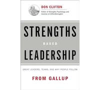Strengths-Based Leadership: A Landmark Study of Great Leaders, Teams, and the Reasons Why We Follow