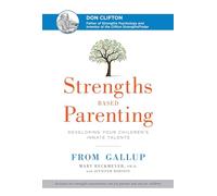 Strengths Based Parenting: Developing Your Children's Innate Talents