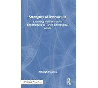 Strengths of Dyscalculia: Learning from the Lived Experiences of Twice Exceptional Adults