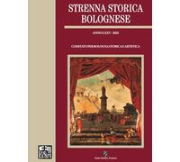 Strenna Storica Bolognese. Anno LXXV - 2025: Pubblicazione periodica annuale di studi e ricerche di Storia, d'Arte e di Cultura bolognese