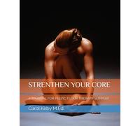 STRENTHEN YOUR CORE: A JOURNAL FOR PELVIC FLOOR THERAPY SUPPO