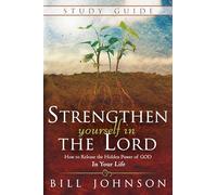 Strenthen Yourself in the Lord Study Guide: How to Release the Hidden Power of God in Your Life