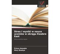 Stres i wyniki w nauce uczniów w okręgu Kwabre East: Stres a wyniki w nauce