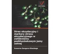 Stres oksydacyjny i markery stresu oksydacyjnego w zwłóknieniu podśluzówkowym jamy ustnej