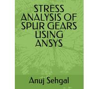 STRESS ANALYSIS OF SPUR GEARS USING ANSYS