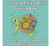Stress and Anxiety Relief Coloring Book: Easy Coloring Pages For Relaxation & Mindfulness