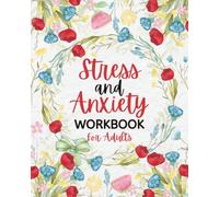 Stress and Anxiety Workbook for Adults: A Mindfulness Workbook for Self Care, Self Help, and Self Awareness, 90 Day Journal with Prompts