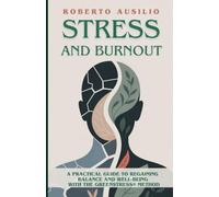 STRESS AND BURNOUT: A Practical Guide to Regaining Balance and Well-Being with the GreenStress® Method