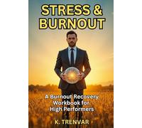 Stress and Burnout: Burnout Help for Professionals on the Edge: Rewire Your Nervous System, Regain Focus, and Reclaim Your Energy Before It’s Too Late (High Performance Mindset Series)