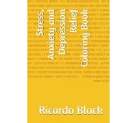 Stress, Anxiety and Depression Relief Coloring Book