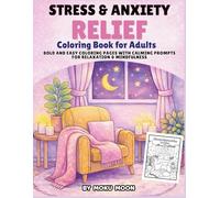 Stress & Anxiety Relief Coloring Book for Adults: Bold and Easy Coloring Pages with Calming Prompts for Relaxation and Mindfulness
