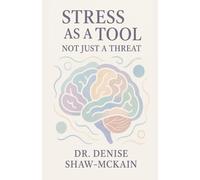 Stress as a Tool not Just a Threat