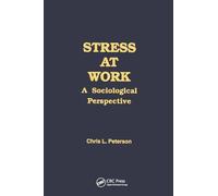 Stress at Work: A Sociological Perspective (Policy, Politics, Health and Medicine Series)