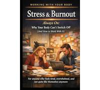 Stress & Burnout Recovery: Reset Your Nervous System and Restore Energy: Reduce Stress, Balance Hormones, and Reset Your Nervous System Naturally: Why ... to Fix It Naturally (Working With your Body)