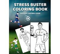 Stress Buster Coloring Book for Football Enthusiasts: A Stress Relief Coloring Book for Men and Boys Who Love Football, Miss Playing, or Still Dream of the Game