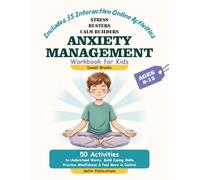 Stress Busters & Calm Builders: Anxiety Management Workbook for Kids Ages 8-12: 50 Activities for Worry Relief, Coping Skills & Mindfulness - Includes 35 Interactive Online Activities