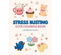 STRESS BUSTING COLORING BOOK: FOR ADULTS AND KIDS, COZY, RELAXING IMAGES INCLUDING HOT CHOCOLATE, CANDIES, SPA TIME AND MANY MORE